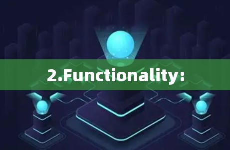 2.Functionality: 2.Functionality: